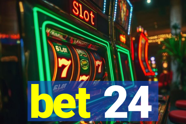 bet 24